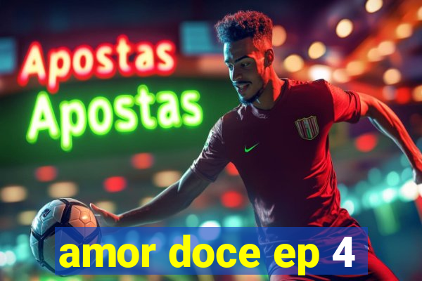 amor doce ep 4